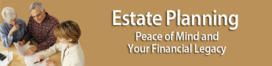 Estate Planning, Peace of Mind and Your Financial Legacy